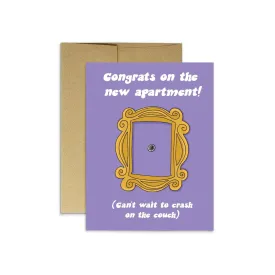 Friends Congrats On The Apartment | Greeting Card*